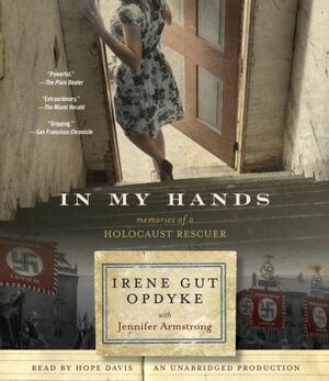 In My Hands: Memories of a Holocaust Rescuer by Irene Gut Opdyke