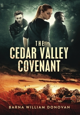 The Cedar Valley Covenant by Barna William Donovan