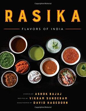 Rasika: Flavors of India by David Hagedorn, Vikram Sunderam, Ashok Bajaj
