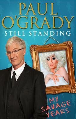 Still Standing My Savage Years by Paul O'Grady