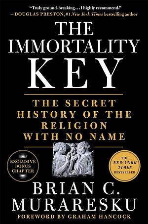 The Immortality Key by Brian C. Muraresku, Brian C. Muraresku