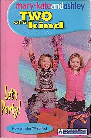 Two of a Kind #08: Let's Party! by Mary-Kate &amp; Ashley Olsen