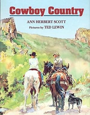 Cowboy Country by Ted Lewin, Ann Herbert Scott