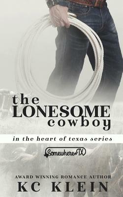 The Lonesome Cowboy: Texas Fever Book 5 by K.C. Klein