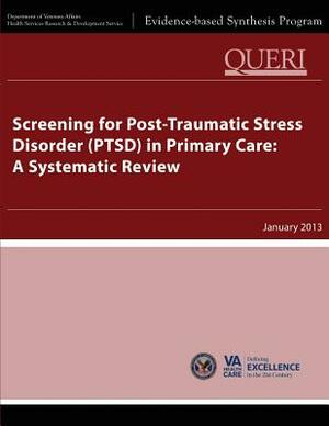 Screening for Post-Traumatic Stress Disorder (PTSD) in Primary Care: A Systematic Review by Health Services Research Service, U. S. Department of Veterans Affairs