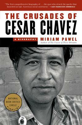 The Crusades of Cesar Chavez: A Biography by Miriam Pawel