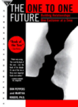 The One to One Future by Martha Rogers, Don Peppers