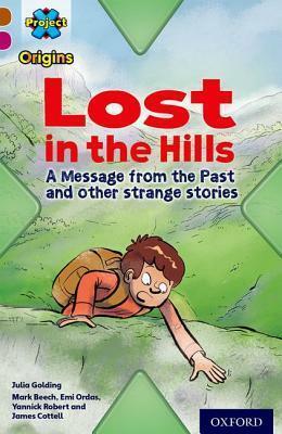 Lost in the Hills: A Message from the Past and Other Strange Stories by James Cottell, Mark Beech, Yannick Robert, Julia Golding, Emi Ordas