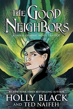 The Good Neighbors by Holly Black, Ted Naifeh