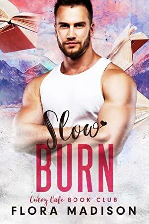 Slow Burn by Flora Madison