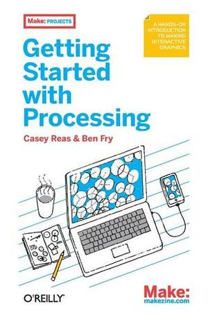 Getting Started with Processing by Ben Fry, Casey Reas