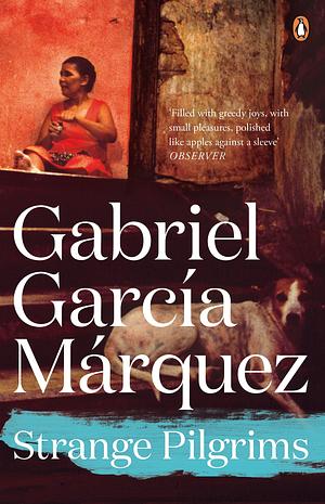Strange Pilgrims: Twelve Stories by Gabriel García Márquez