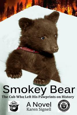 Smokey Bear: The Cub Who Left his Pawprints on History by Karen Signell