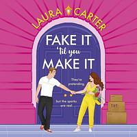 Fake It 'til You Make It by Laura Carter