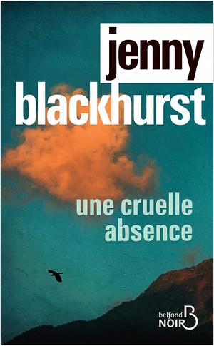 Une cruelle absence by Jenny Blackhurst