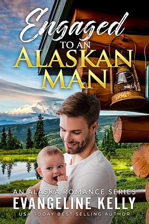 Engaged to an Alaskan Man by Evangeline Kelly, Evangeline Kelly