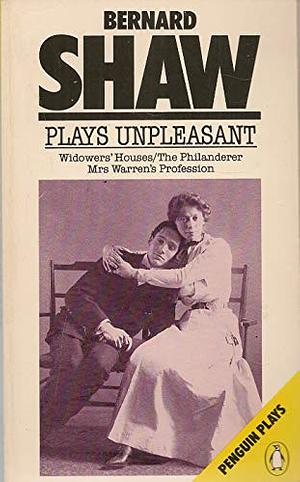 Plays Unpleasant by George Bernard Shaw