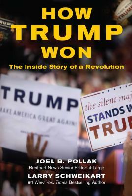 How Trump Won: The Inside Story of a Revolution by Larry Schweikart, Joel Pollak