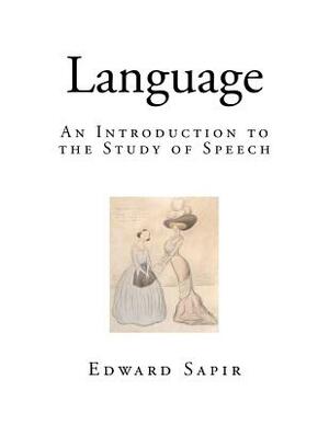 Language: An Introduction to the Study of Speech by Edward Sapir