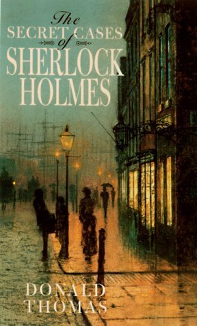 The Secret Cases of Sherlock Holmes by Donald Serrell Thomas