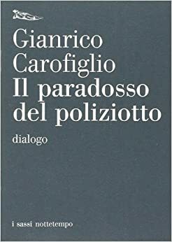 Il paradosso del poliziotto: dialogo by Gianrico Carofiglio