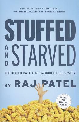 Stuffed and Starved: The Hidden Battle for the World Food System - Revised and Updated by Rajeev Charles Patel
