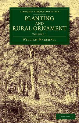 Planting and Rural Ornament - Volume 1 by William Marshall