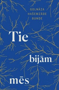 Tie bijām mēs by Golnāza Hašemzāde Bunde, Golnaz Hashemzadeh Bonde, Jolanta Pētersone