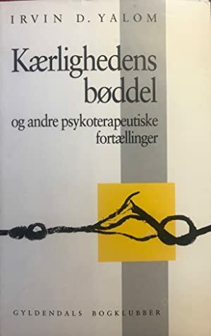 Kærlighedens bøddel og andre psykoterapeutiske fortællinger by Irvin D. Yalom