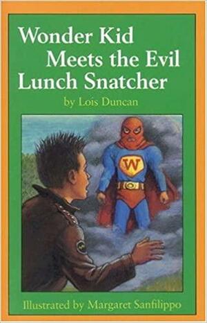 Wonder Kid Meets the Evil Lunch Snatcher by Lois Duncan