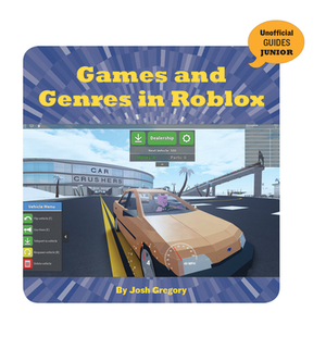 Games and Genres in Roblox by Josh Gregory