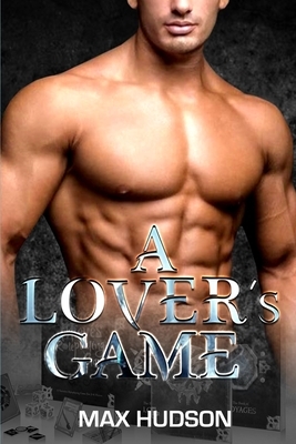 A Lover's Game by Max Hudson