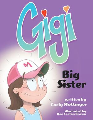 Gigi: Big Sister by Dan Seaton Brown, Carly Mottinger