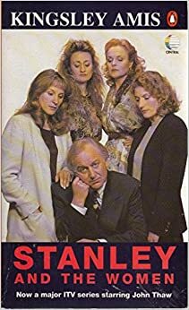 Stanley And The Women Tv Tie In by Kingsley Amis