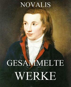 Gesammelte Werke: Erweiterte Ausgabe by Novalis