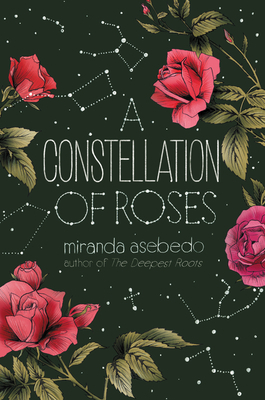 A Constellation of Roses by Miranda Asebedo