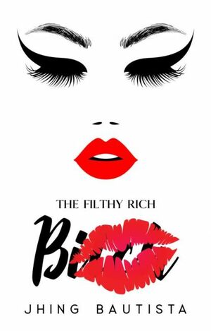 The Filthy Rich Bitch by Jhing Bautista