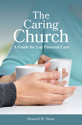 The Caring Church by Howard W. Stone