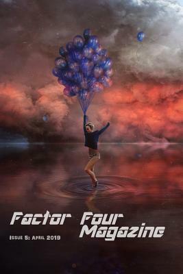 Factor Four Magazine: Issue 5: April 2019 by V. Medina, K. G. Anderson, Deborah L. Davitt