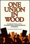 One Union in Wood: A Political History of the International Woodworkers of America by Jerry Lembcke, William Tattam