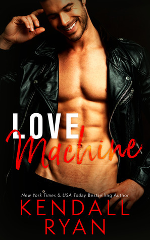 Love Machine by Kendall Ryan