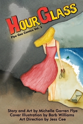 Hourglass: Flye Gee Comics No. 1 by Michelle Garren Flye