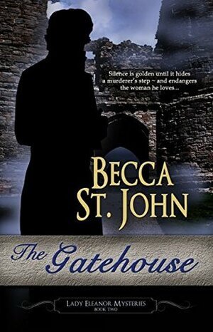 The Gatehouse (Lady Eleanor Mysteries Book 2) by Becca St. John