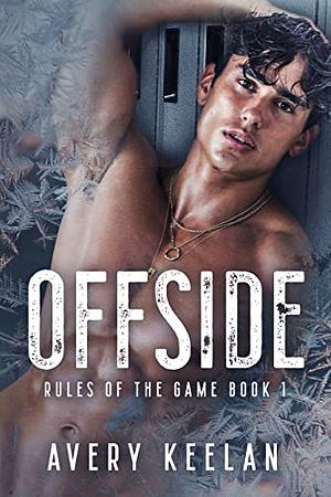Offside: Rules of the Game Book 1 by Avery Keelan
