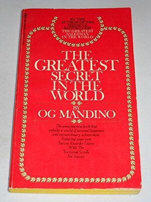 The Greatest Secret In The World: Featuring Your Own Success Recorder Diary With The Ten Great Scrolls For Success From The Greatest Salesman In The World by Og Mandino