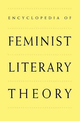 Encyclopedia of Feminist Literary Theory by 