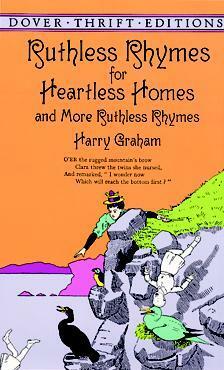 Ruthless Rhymes for Heartless Homes and More Ruthless Rhymes by Harry Graham, Frank J. Moore, D. Streamer