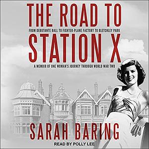 The Road to Station X by Sarah Baring