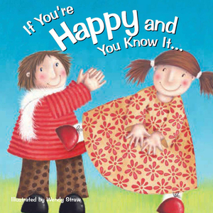 If You're Happy and You Know It . . . by Wendy Straw