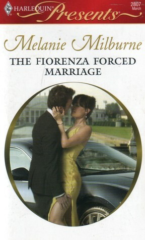 The Fiorenza Forced Marriage (Harlequin Presents #2807) by Melanie Milburne